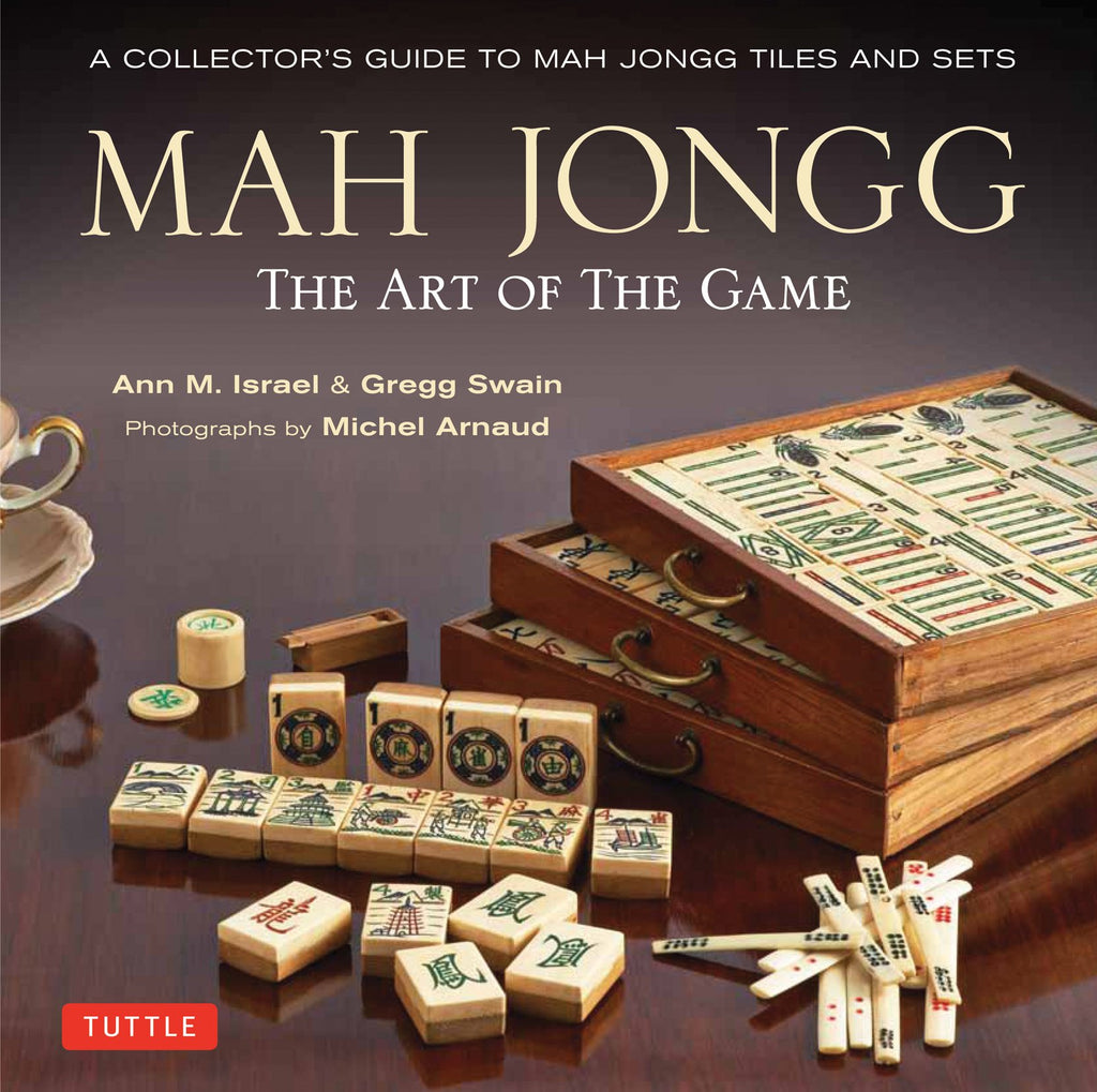 A collector's guides to Mah Jongg tiles and sets. The Art of the Game by Ann Israel and Gregg Swain